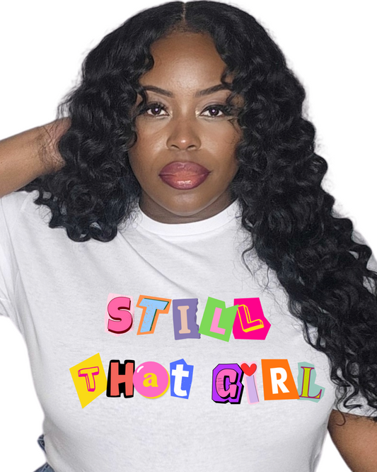 Still That Girl | T-Shirt